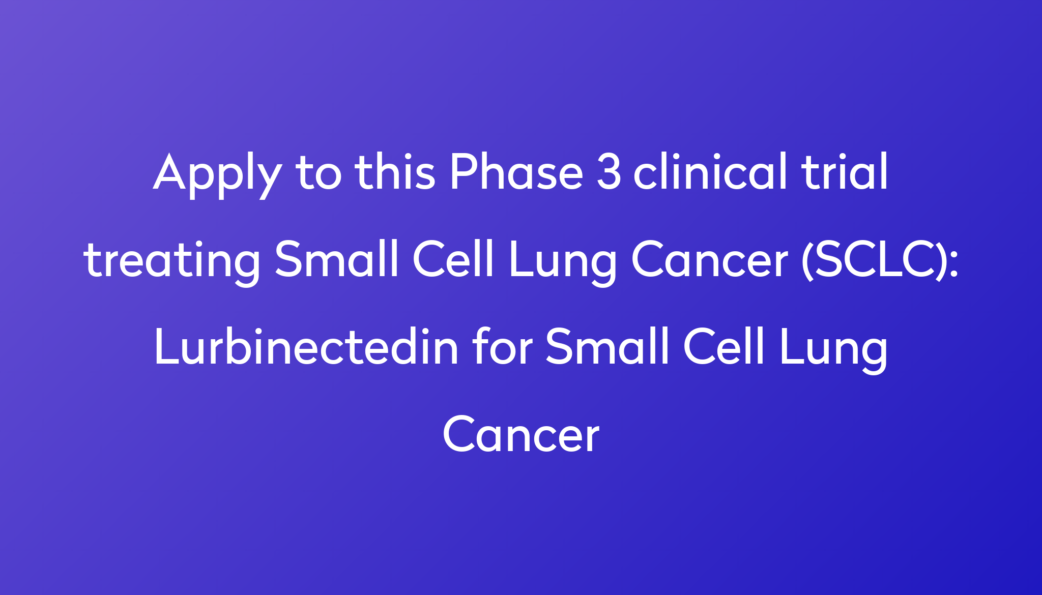 lurbinectedin-for-small-cell-lung-cancer-clinical-trial-2023-power